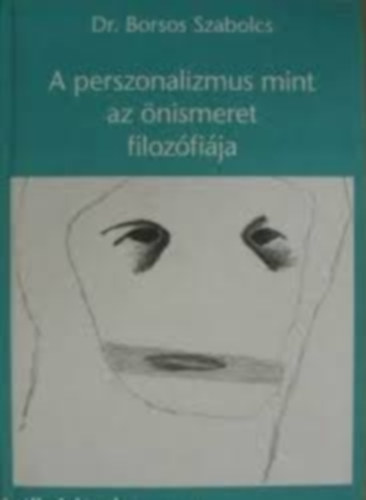 Dr. Borsos Szabolcs - A perszonalizmus mint az �nismeret filoz�fi�ja