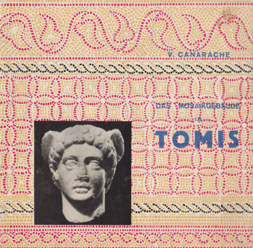 V. Canarache - Das Mosaikgebude in Tomis