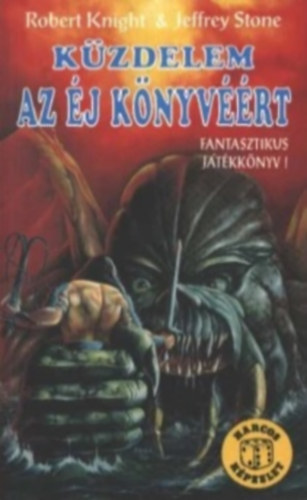 Robert Knight; Jeffrey Stone - Kzdelem az j Kvrt (Harcos Kpzelet Jtkknyvek)