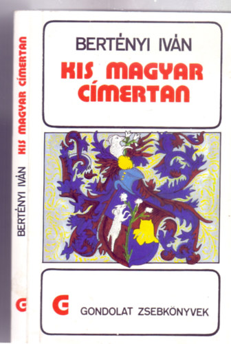 Bertnyi Ivn - Kis magyar cmertan (Gondolat Zsebknyvek)