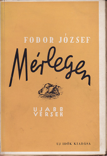 Fodor J�zsef - M�rlegen (�j versek 1943-1945)