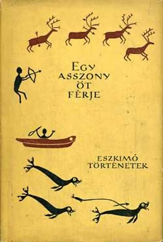 Egy asszony t frje - Eszkim trtnetek (Npek mesi)