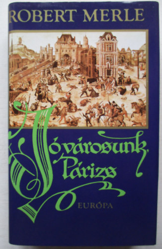 Robert Merle - J�v�rosunk, P�rizs
