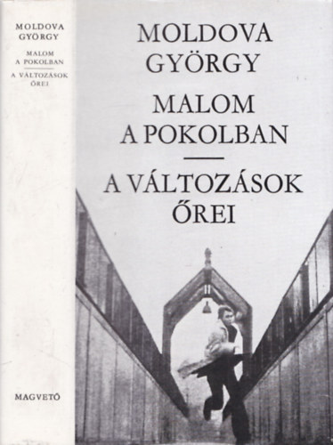 Moldova Gyrgy - 2m 1ktetben: Malom a pokolban + A vltozsok rei (DEDIKLT!)