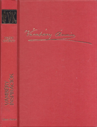Hazai Gy�rgy - V�mb�ry inspir�ci�k: Nagy Szulejm�n udvari ember�nek magyar kr�nik�ja (A Tarih-i Ungurus �s kritik�ja) - V�mb�ry �rmin �let�tja