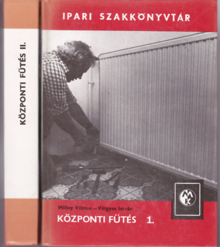 Milley Vilmos - Völgyes István - Központi fűtés 1-2. - I.- II (Ipari Szakkönyvtár) - Fekete-fehér ábrákkal illusztrálva. Tankönyvi szám: 31022/1-2.