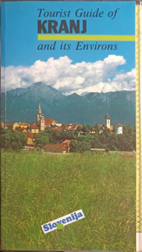 Tourist guide of Kranj and its Environs