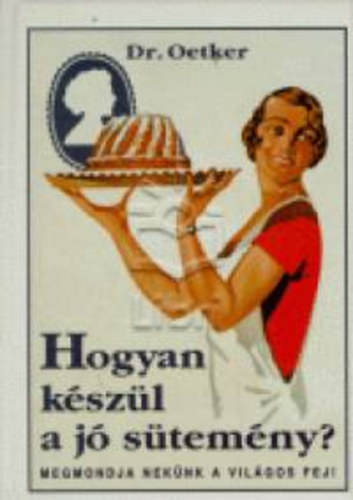 Dr. Oetker - Hogyan készül a jó sütemény?