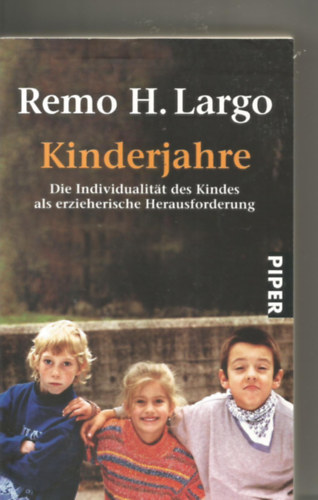 Remo H. Largo - Kinderjahre: Die Individualität des Kindes als erzieherische Herausforderung