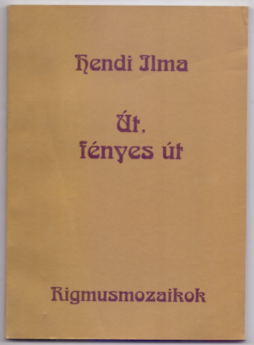 Hendi Ilma - t, fnyes t (Rigmusmozaikok - Blcsessgek, aforizmk - 3. kiads)