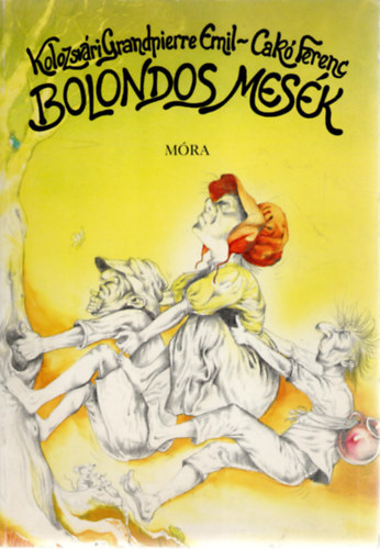 Kolozsvári G.E.-Cakó F. - Bolondos mesék