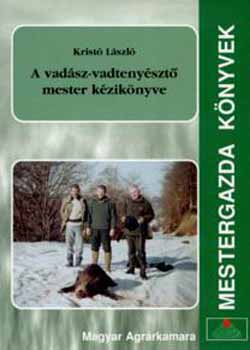 Krist� L�szl� - A vad�sz-vadteny�szt� mester k�zik�nyve