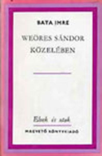 Bata Imre - We�res S�ndor k�zel�ben (dedik�lt)