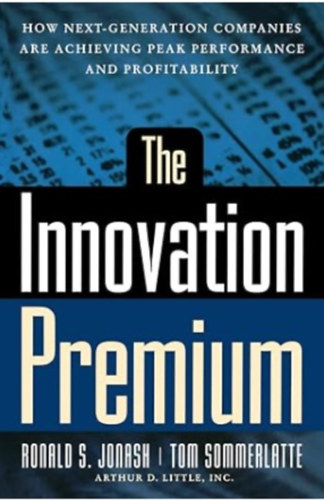 Ronald Jonash - The Innovation Premium: How Next Generation Companies Are Achieving Peak Performance And Profitability