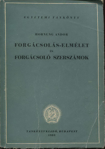 Hornung Andor - Forgcsols-elmlet s forgcsol szerszmok