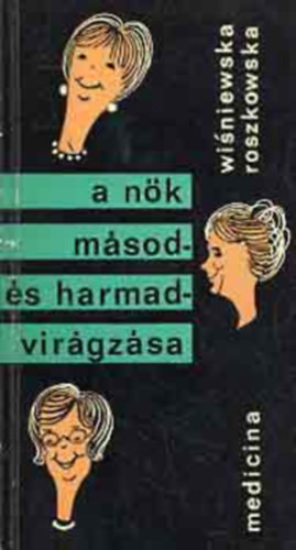 Szerz� Wisniewska Roszkowska Ford�t� �brah�m Andr�s Lektor Dr. Mih�ly B�la - A n�k m�sod- �s harmadvir�gz�sa (M�sodik, v�ltozatlan kiad�s) - Ford�totta: �brah�m Andr�s