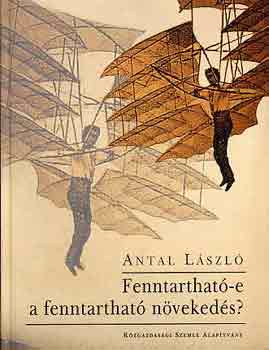 Antal L�szl� - Fenntarthat�-e a fenntarthat� n�veked�s?