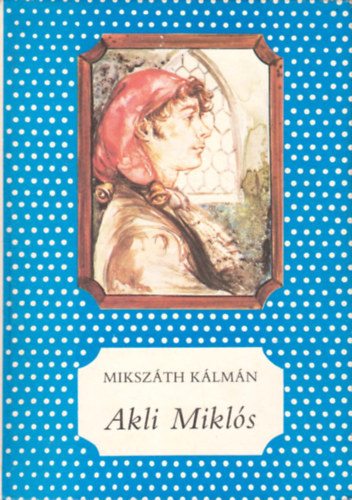 Mikszth Klmn - Akli Mikls cs. kir. udvari mulattat trtnete