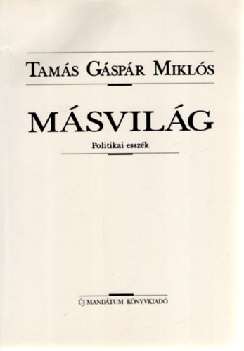 Tam�s G�sp�r Mikl�s - M�svil�g (Politikai essz�k)