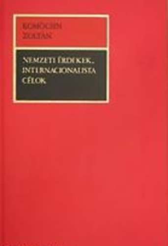 Komcsin Zoltn - Nemzeti rdekek, internacionalista clok