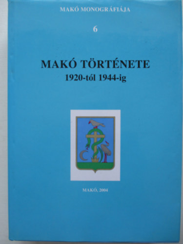 T�th Ferenc - Mak� t�rt�nete 1920-t�l 1944-ig