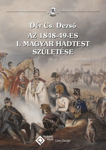 Dr Csaba Dezs - Az 1848-49-es I. Magyar Hadtest szletse