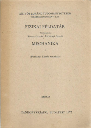 P�rk�nyi L�szl�; Kov�cs Istv�n  (szerk.) - Fizikai p�ldat�r - Mechanika I.