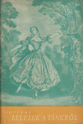 J. G. Noverre - Levelek a tncrl s a balettekrl