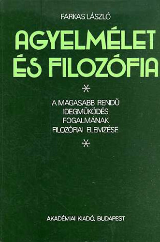 Farkas L�szl� - Agyelm�let �s filoz�fia