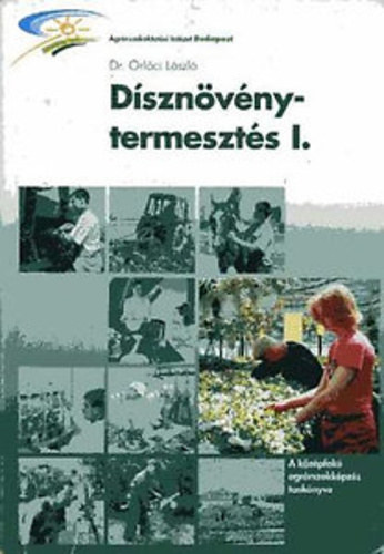 Dr. Orlóci László - Dísznövénytermesztés I.