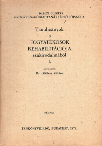 Szerkesztette: Gllesz Viktor - Tanulmnyok a fogyatkosok rehabilitcija szakirodalmbl I.