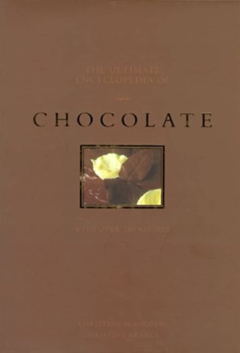 Christine McFadden - Christine France - The Ultimate Encyclopedia of Chocolate: With over 200 Recipes