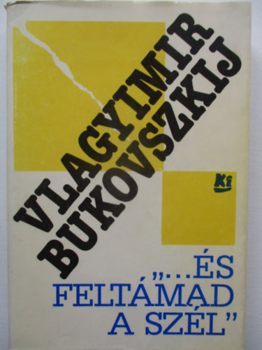 Vlagyimir Bukovszkij - "...s feltmad a szl"