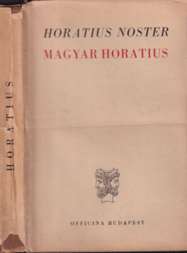 Trencsnyi-Waldapfel Imre  Horatius (szerk.) - Horatius Noster Anthologia - Magyar Horatius (Ktnyelv klasszikusok)