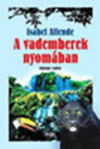 Isabel Allende - A vademberek nyom�ban