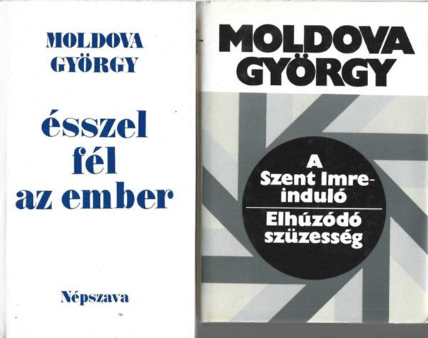 Moldova György - 2 db könyv, Ésszel fél az ember, A Szent Imre induló - Elhúzódó szüzesség