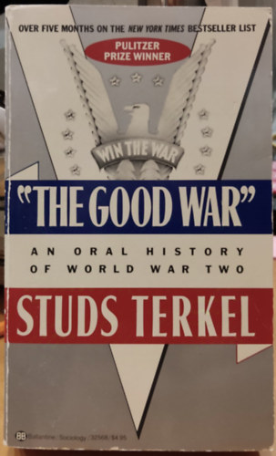 Studs Terkel - "The Good War" - An Oral History of World War Two