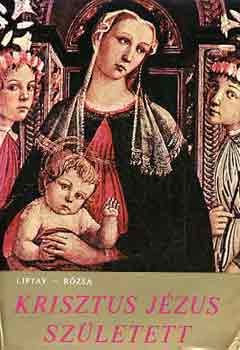 Liptay-R�zsa - Krisztus J�zus sz�letett