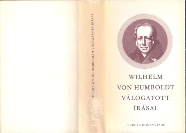 Wilhelm von Humboldt - Wilhelm von Humboldt v�logatott �r�sai (Filoz�fiai kisk�nyvt�r)
