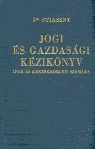 Stiassny Jzsef dr. - Jogi s gazdasgi kziknyv