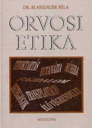 Dr. Blasszauer B�la - Orvosi etika