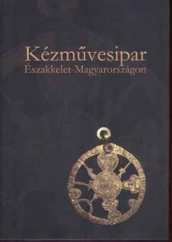 Viga Gyula  Veres Lszl (szerkeszt) - Kzmvesipar szakkelet-Magyarorszgon