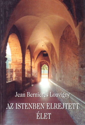 Jean Bernieres Louvigny - Az istenben elrejtett let