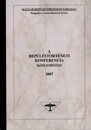 Hegeds Dezs dr.  (fszerk.) - A replstrtneti konferencia kzlemnyei 2007 (szmozott)