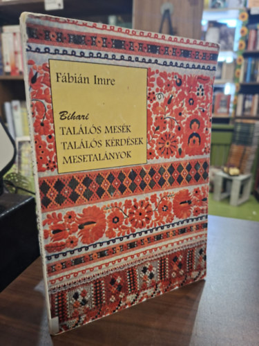 Fábián Imre - Bihari találós mesék, találós kérdések, mesetalányok