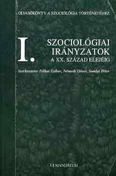 Felkai Gbor; Nmedi Dnes; Somlai Pter - Szociolgiai irnyzatok a XX. szzad elejig I.