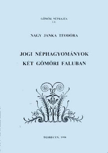Nagy Janka Teodra - Jogi nphagyomnyok kt gmri faluban (Gmr nprajza LI.)