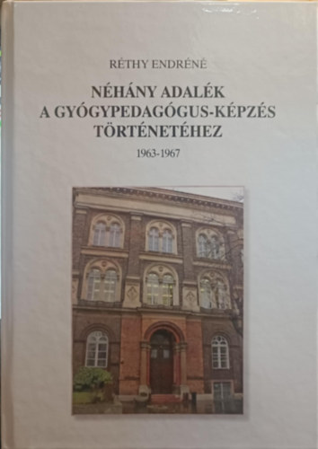 Réthy Endréné - Néhány adalék a gyógypedagógus-képzés történetéhez 1963-1967