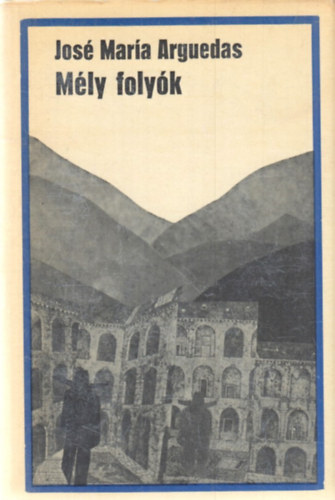 Jos� Mar�a Arguedas - M�ly foly�k