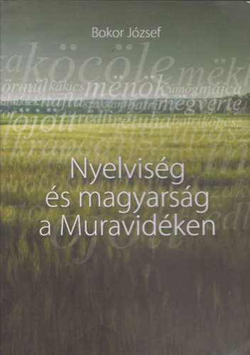 Bokor Jzsef - Nyelvisg s magyarsg a Muravidken